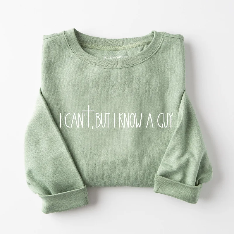 Women's Everyday Apparel Limited Stock, Big Sale I Can't But I Know a Guy Sweatshirt